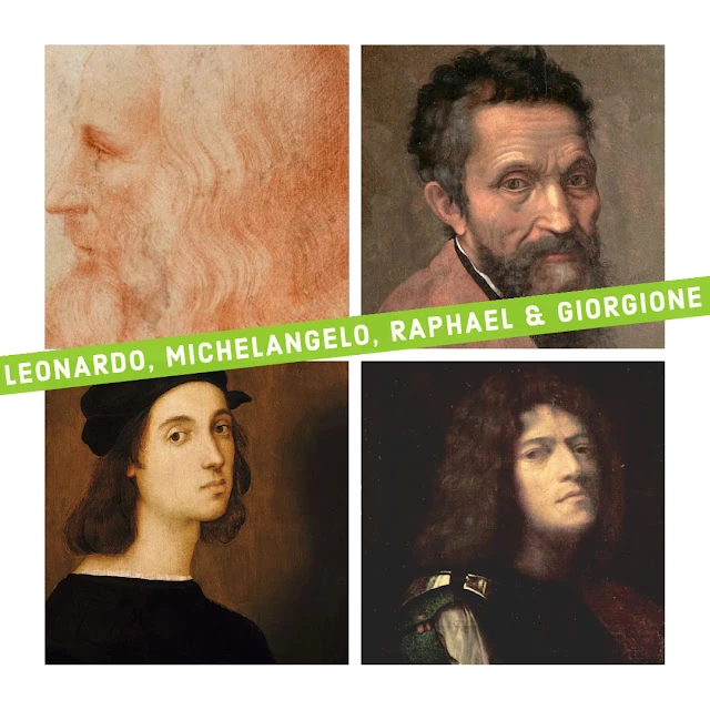 Leonardo, Michelangelo, Raphael, and Giorgione