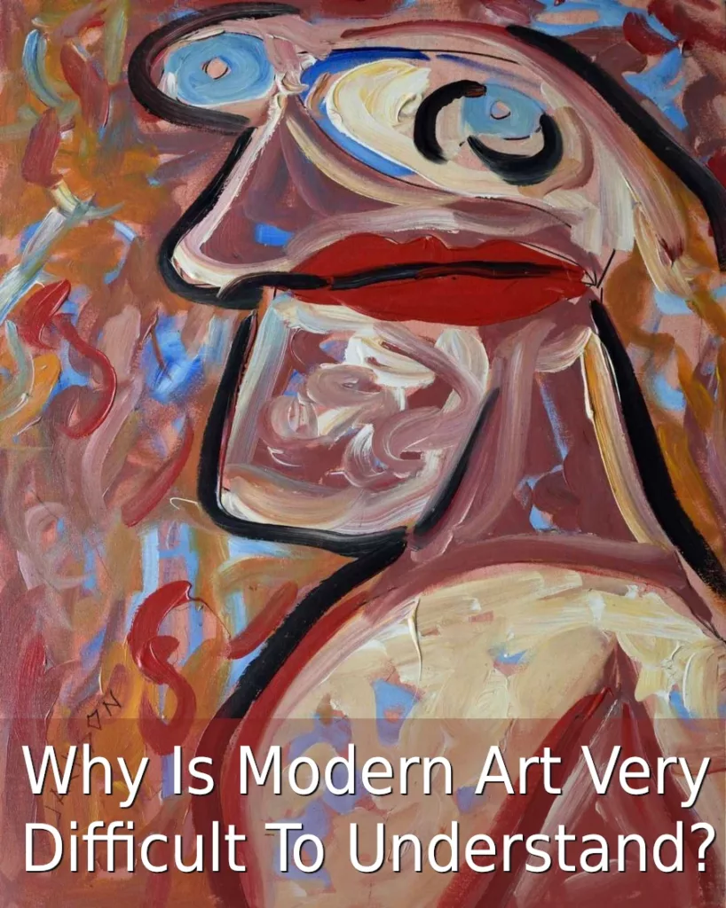 Why Is Modern Art Very Difficult To Understand?