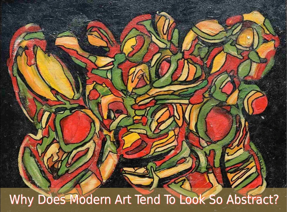 Why does modern art have such an abstract appearance?