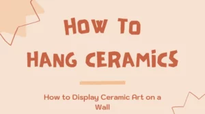 How To Hang Ceramic Art On Wall