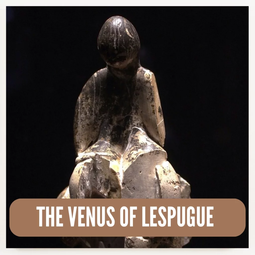 The Fascinating History Behind the Venus of Lespugue: An Exploration