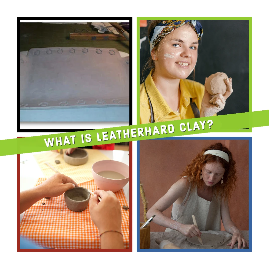 What is leatherhard clay?