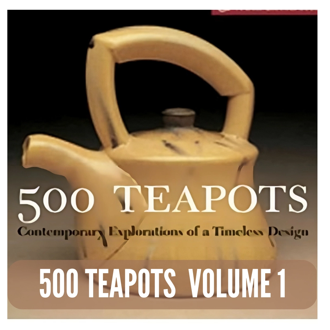 500 Teapots Contemporary Explorations of a Timeless Design Volume 1 Review