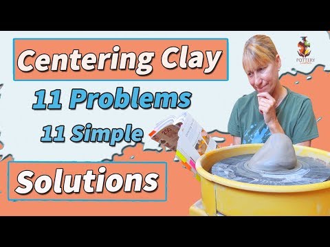 Centering Clay For Beginners - 11 Problems - 11 Easy To Follow Solutions