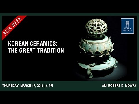 Korean Ceramics: The Great Tradition With Robert D. Mowry