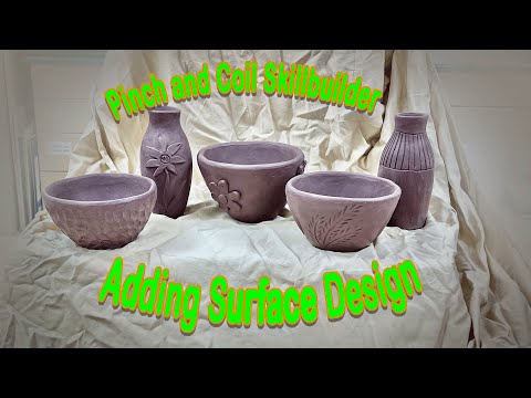 Pinch and Coil Skillbuilder: Adding Surface Design to the vases and bowls in Ceramics I