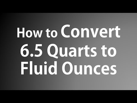 How To Convert 6.5 Quarts To Fluid Ounces