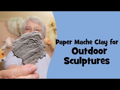 Weatherproof Paper Mache Clay For Outdoor Sculptures - 
An Experiment