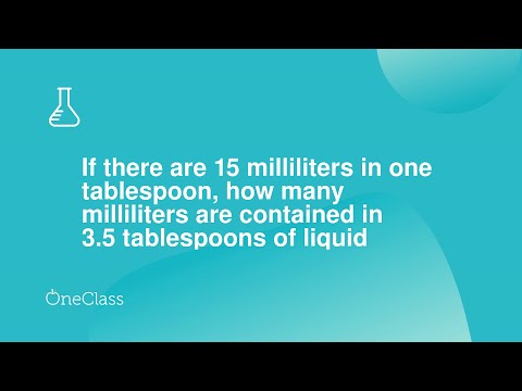 If There Are 15 Milliliters In One Tablespoon, How Many Milliliters Are Contained In 35 Tablespoons