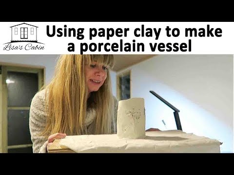 Using Paper Clay To Make A Porcelain Vessel